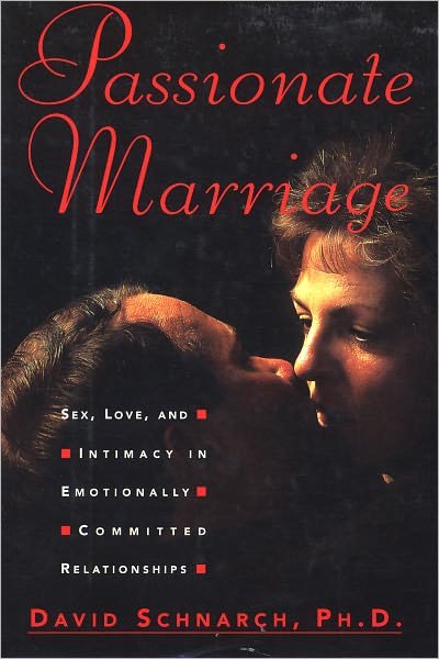 Cover for Schnarch, David, PhD · Passionate Marriage: Sex, Love, and Intimacy in Emotionally Committed Relationships (Hardcover bog) [1st edition] (1997)