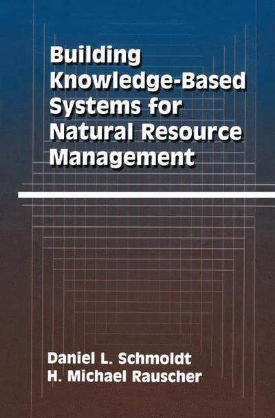 Cover for Daniel L. Schmoldt · Building Knowledge-Based Systems for Natural Resource Management (Hardcover Book) [1996 edition] (1996)