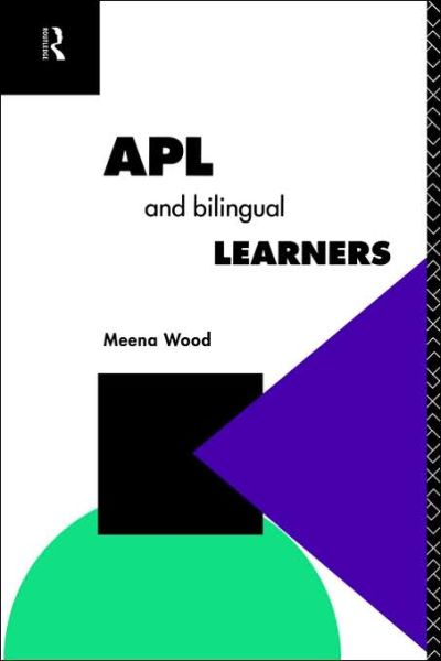 Cover for Meena Wood · APL and the Bilingual Learner - Further Education: The Assessment and Accreditation of Prior Learning (Paperback Book) (1994)