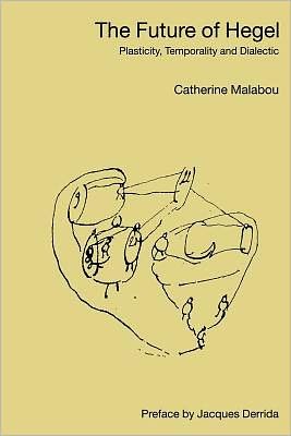 Cover for Catherine Malabou · The Future of Hegel: Plasticity, Temporality and Dialectic (Paperback Bog) (2004)
