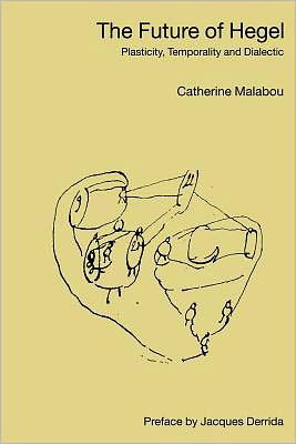 Cover for Catherine Malabou · The Future of Hegel: Plasticity, Temporality and Dialectic (Taschenbuch) (2004)