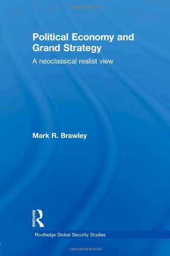 Cover for Brawley, Mark R. (McGill University, Canada) · Political Economy and Grand Strategy: A Neoclassical Realist View - Routledge Global Security Studies (Paperback Book) (2013)