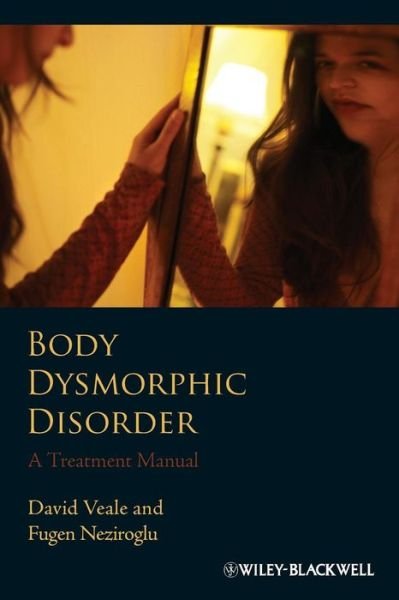 Cover for Veale, David (The Priory Hospital, London, UK) · Body Dysmorphic Disorder: A Treatment Manual (Pocketbok) (2010)