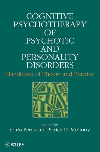 C Perris · Cognitive Psychotherapy of Psychotic and Personality Disorders: Handbook of Theory and Practice (Hardcover Book) (1998)