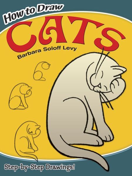 How to Draw Cats: Easy Stepbystep Drawings! - Dover How to Draw - Barbara Soloff Levy - Książki - Dover Publications Inc. - 9780486296210 - 1 lutego 2000