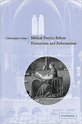 Biblical Poetics before Humanism and Reformation - Ocker, Christopher (San Francisco Theological Seminary) - Bøger - Cambridge University Press - 9780521089210 - 30. oktober 2008