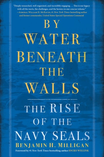 Benjamin H. Milligan · By Water Beneath the Walls: The Rise of the Navy SEALs (Pocketbok) (2024)