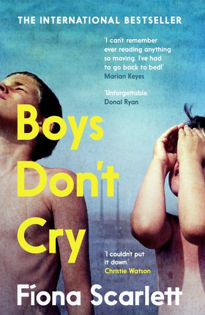 Cover for Fiona Scarlett · Boys Don't Cry: 'I can't remember ever reading something so moving.' Marian Keyes (Taschenbuch) [Main edition] (2022)