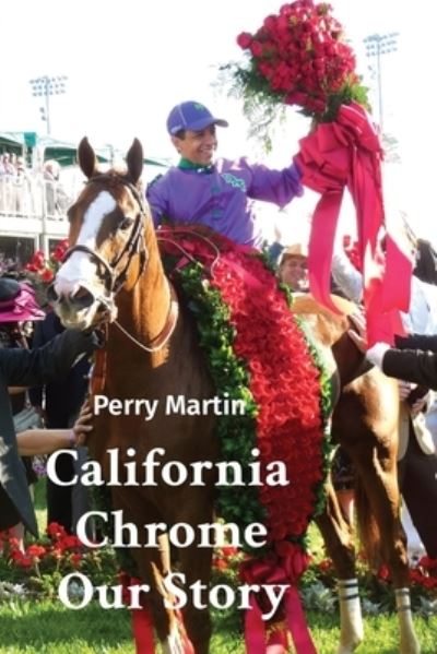 Cover for Perry Martin · California Chrome Our Story (Paperback Book) (2022)