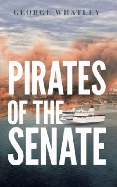 Cover for George Whatley · Pirates of the Senate (Pocketbok) (2021)