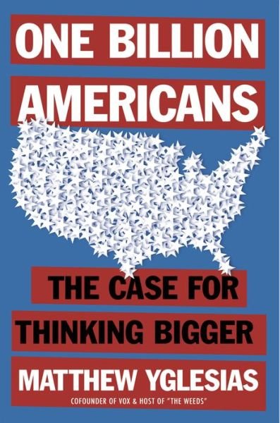 Cover for Matthew Yglesias · One Billion Americans (Inbunden Bok) (2020)