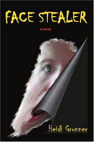 Cover for Heidi Grunner · Face Stealer: a Novel (Paperback Book) (2004)