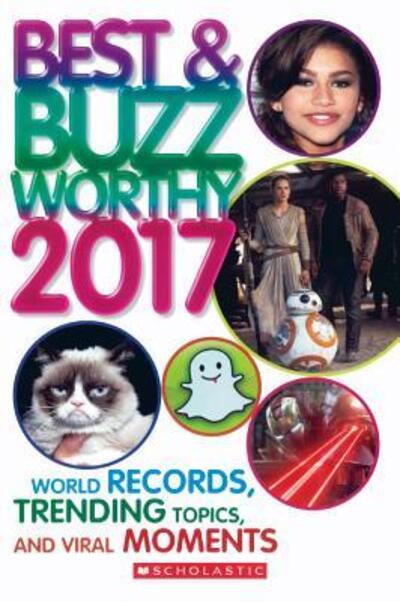 Cover for Scholastic Editors · Best &amp; Buzzworthy 2017 World Records, Tending Topics, And Viral Moments (Hardcover Book) (2016)