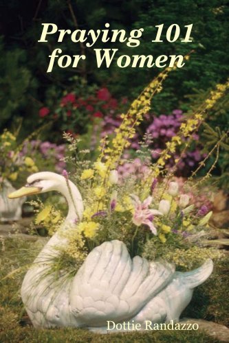 Praying 101 for Women - Dottie Randazzo - Livres - Creative Dreaming - 9780615155210 - 7 septembre 2011