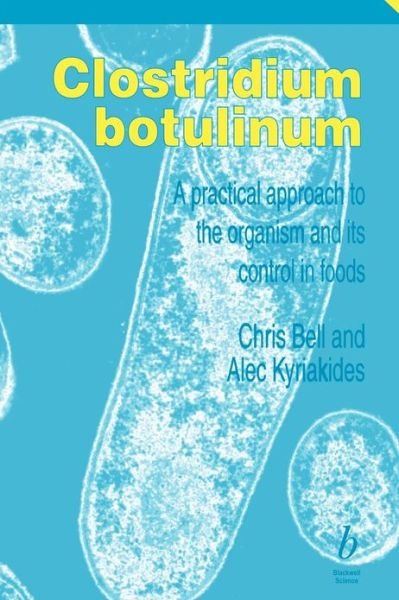 Cover for Bell, Chris (Consultant Food Microbiologist, UK) · Clostridium Botulinum: A Practical Approach to the Organism and its Control in Foods - Practical Food Microbiology (Paperback Bog) (2000)