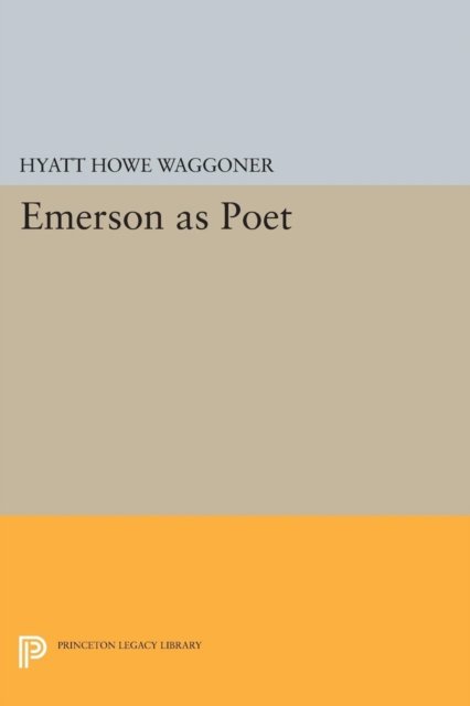 Cover for Hyatt Howe Waggoner · Emerson as Poet - Princeton Legacy Library (Paperback Book) (2015)