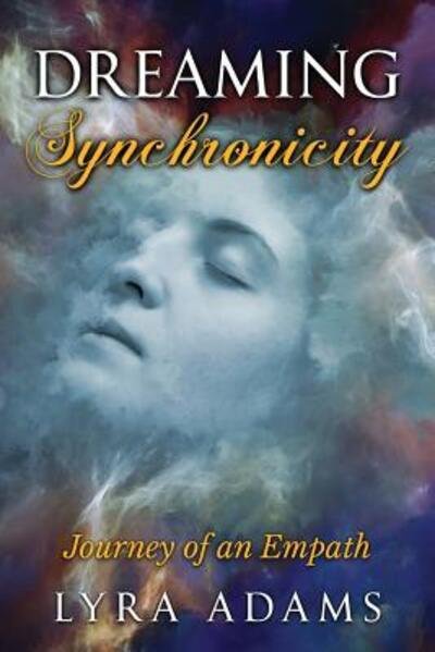 Cover for Lyra Adams · Dreaming Synchronicity : Journey of an Empath (Pocketbok) (2018)
