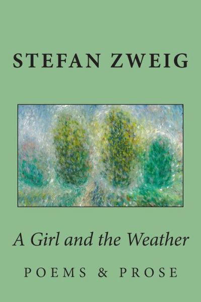 Cover for Stefan Zweig · A Girl and the Weather: Prose and Poems (Paperback Book) (2014)