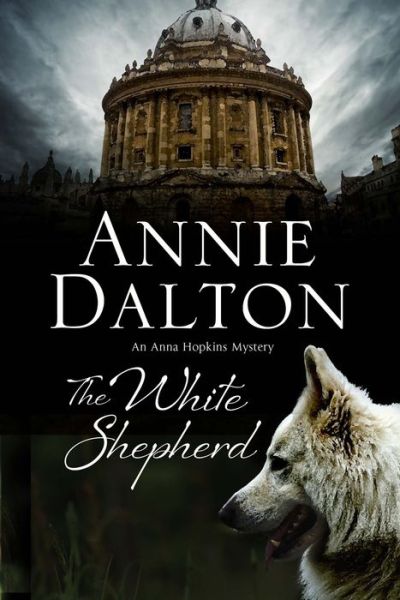 Cover for Annie Dalton · The White Shepherd - An Anna Hopkins Mystery (Hardcover Book) [Main edition] (2015)