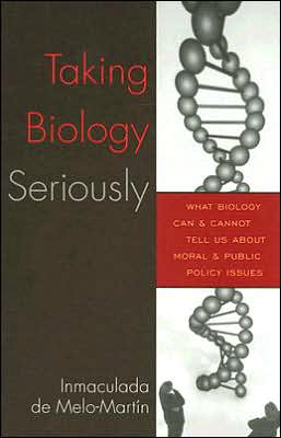 Taking Biology Seriously: What Biology Can and Cannot Tell Us About Moral and Public Policy Issues - Inmaculada De Melo-Martin - Książki - Rowman & Littlefield - 9780742549210 - 6 października 2005