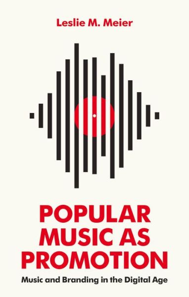 Cover for Leslie M. Meier · Popular Music as Promotion: Music and Branding in the Digital Age (Hardcover Book) (2016)