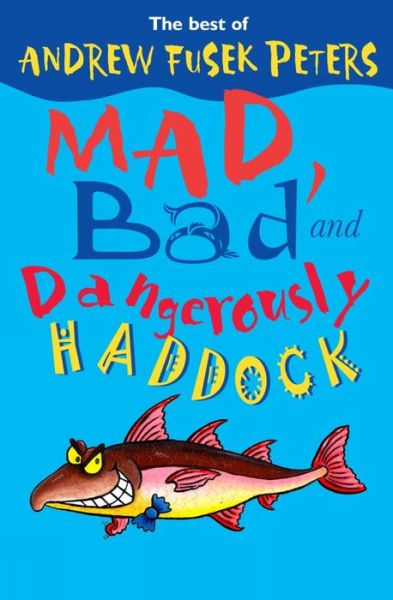 Mad, Bad and Dangerously Haddock - Andrew Fusek Peters - Books - SPCK Publishing - 9780745960210 - September 22, 2006