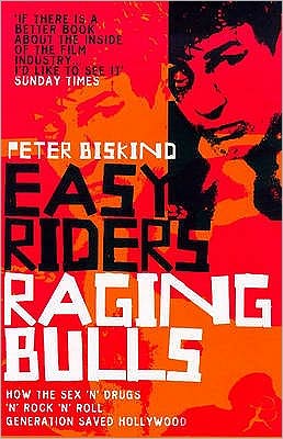 Easy Riders Raging Bulls: How the Sex-drugs-and Rock n Roll Generation Changed Hollywood - Peter Biskind - Kirjat - BLOOMSBURY - 9780747544210 - maanantai 27. syyskuuta 1999