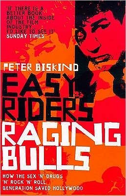 Easy Riders Raging Bulls: How the Sex-drugs-and Rock n Roll Generation Changed Hollywood - Peter Biskind - Bücher - BLOOMSBURY - 9780747544210 - 27. September 1999