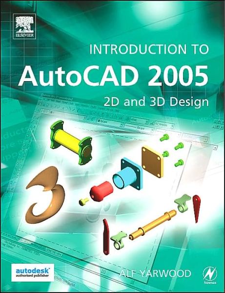 Cover for Alf Yarwood · Introduction to Autocad 2005: 2d and 3D Design (Paperback Book) (2005)