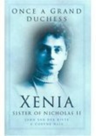 Cover for John van der Kiste · Once a Grand Duchess: Xenia, Sister of Nicolas II (Pocketbok) [New edition] (2004)