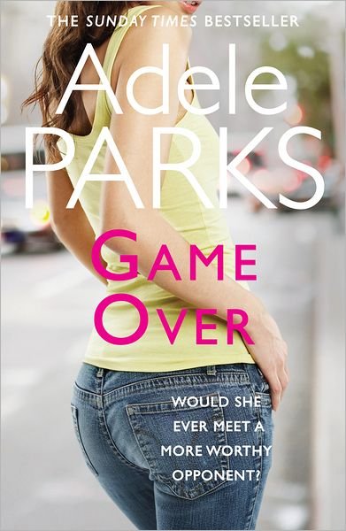Cover for Adele Parks · Game Over: A sexy and totally addictive novel from the No. 1 Sunday Times bestseller (Paperback Book) (2012)