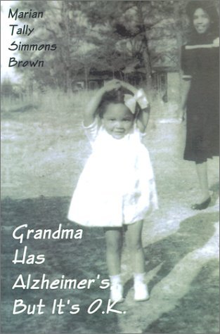Grandma Has Alzheimer's but It's Ok - Marian Tally Simmons Brown - Books - AuthorHouse - 9780759622210 - June 1, 2001