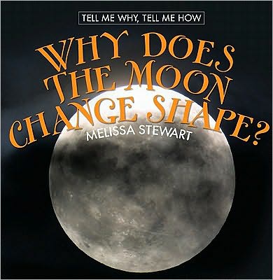 Cover for Melissa Stewart · Why Does the Moon Change Shape? (Hardcover Book) (2009)