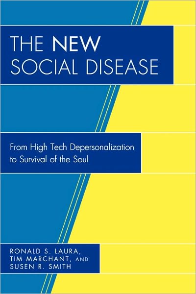 Cover for Ronald S. Laura · The New Social Disease: From High Tech Depersonalization to Survival of the Soul (Paperback Book) (2008)