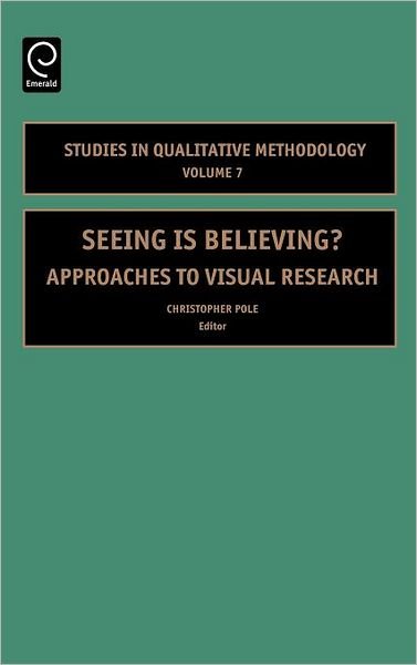 Cover for Pole · Seeing is Believing: Approaches to Visual Research - Studies in Qualitative Methodology (Inbunden Bok) (2004)