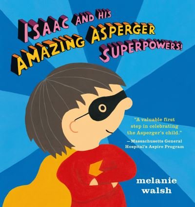 Cover for Melanie Walsh · Isaac and his amazing Asperger superpowers! (Book) [First U.S. edition 2016. edition] (2016)