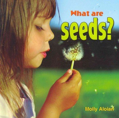 Cover for Molly Aloian · What Are Seeds? (Plants Close-up) (Hardcover Book) (2012)