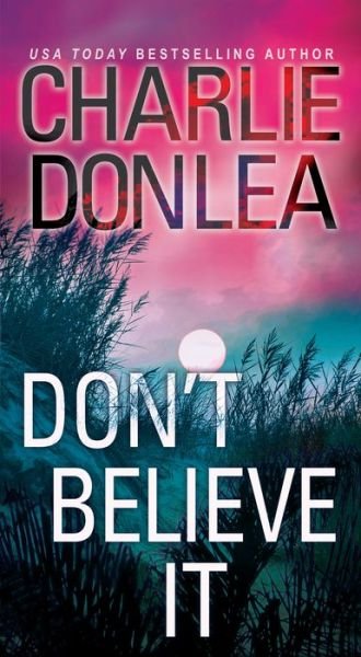 Cover for Charlie Donlea · Don't Believe It (Paperback Bog) (2019)