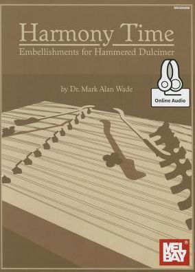 Cover for Dr. Mark Alan Wade · Harmony Time : Embellishments for Hammered Dulcimer : With Online Audio (Paperback Book) (2015)