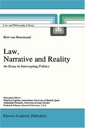 Cover for G.c. Van Roermund · Law, Narrative and Reality: An Essay in Intercepting Politics - Law and Philosophy Library (Hardcover Book) [1997 edition] (1997)