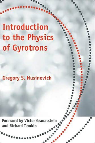 Cover for Nusinovich, Gregory S. (Senior Research Scientist, University of Maryland) · Introduction to the Physics of Gyrotrons (Hardcover Book) (2004)