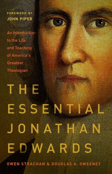 Cover for Owen Strachan · The Essential Jonathan Edwards : An Introduction to the Life and Teaching of America's Greatest Theologian (Paperback Book) (2018)