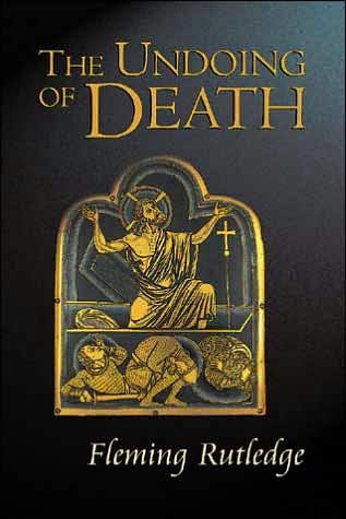 Cover for Fleming Rutledge · The Undoing of Death: Sermons for Holy Week and Easter (Paperback Bog) (2005)