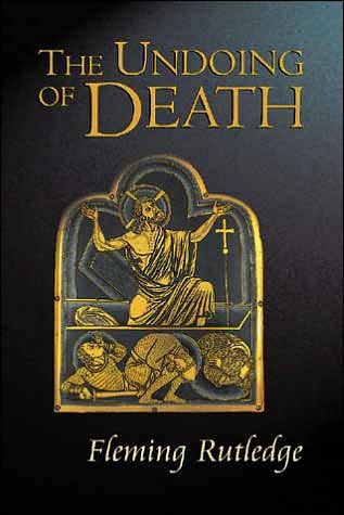 Cover for Fleming Rutledge · The Undoing of Death: Sermons for Holy Week and Easter (Paperback Book) (2005)