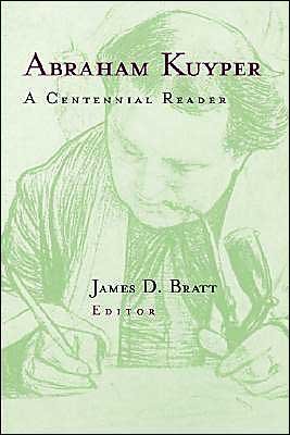 Cover for Abraham Kuyper · Abraham Kuyper: a Centennial Reader (Paperback Book) (1998)