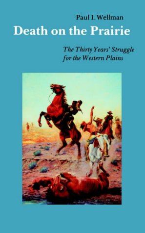 Cover for Wellman, Paul I., Jr. · Death on the Prairie: The Thirty Years' Struggle for the Western Plains (Paperback Book) [New edition] (1987)