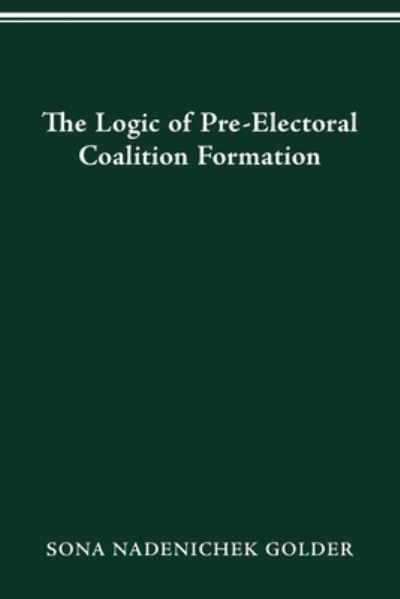 Cover for Sona Nadenichek Golder · Logic of Preelectoral Coalition Formation - Parliaments &amp; Legislatures (Paperback Book) (2021)