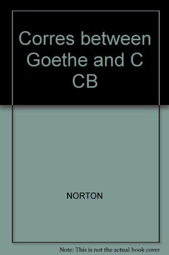 Cover for Norton · Corres between Goethe and C CB (Book)