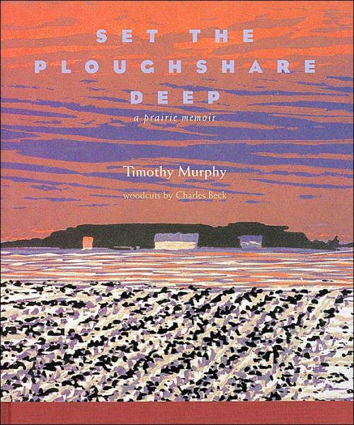 Cover for Timothy Murphy · Set the Ploughshare Deep: A Prairie Memoir (Hardcover Book) (2000)