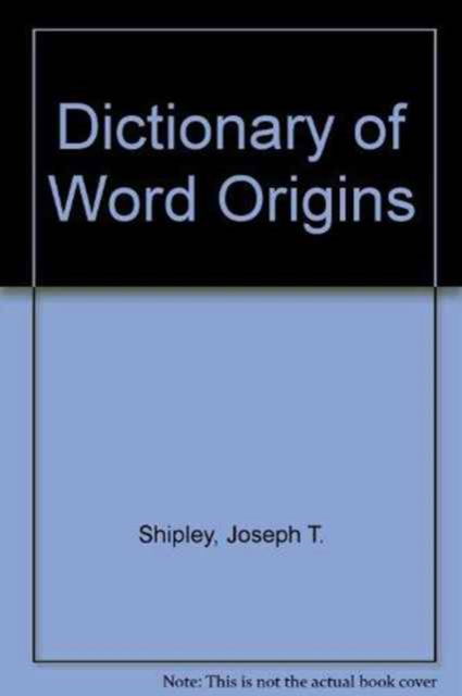 Cover for Joseph T. Shipley · Dictionary of Word Origins (Paperback Book) [New edition] (1989)